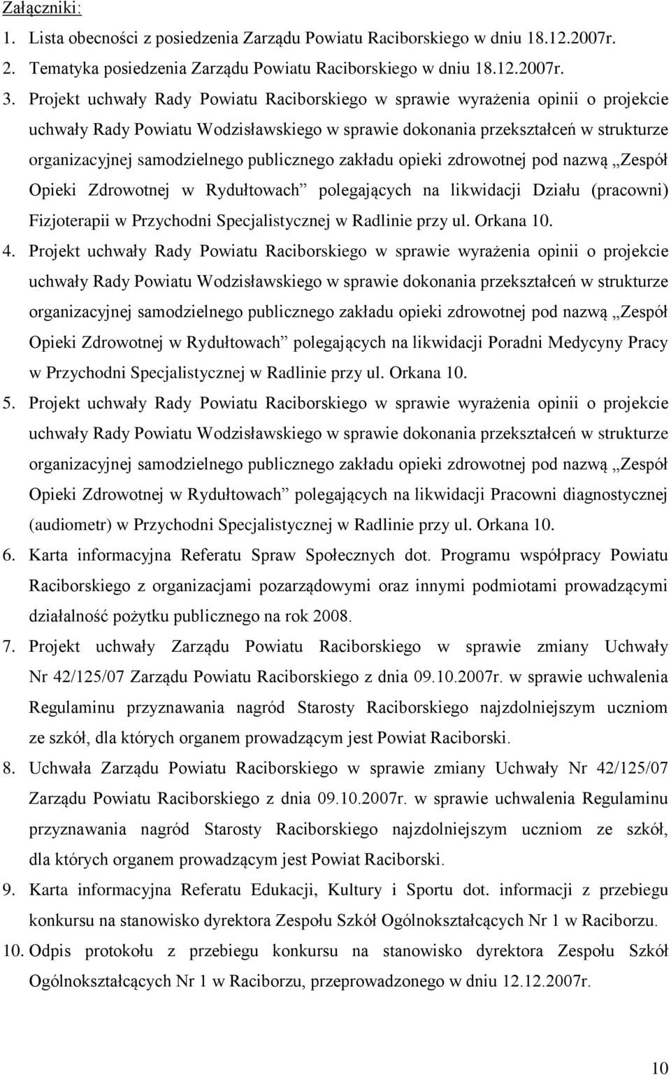 publicznego zakładu opieki zdrowotnej pod nazwą Zespół Opieki Zdrowotnej w Rydułtowach polegających na likwidacji Działu (pracowni) Fizjoterapii w Przychodni Specjalistycznej w Radlinie przy ul.