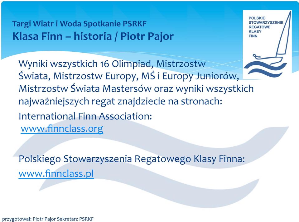 wszystkich najważniejszych regat znajdziecie na stronach: International Finn