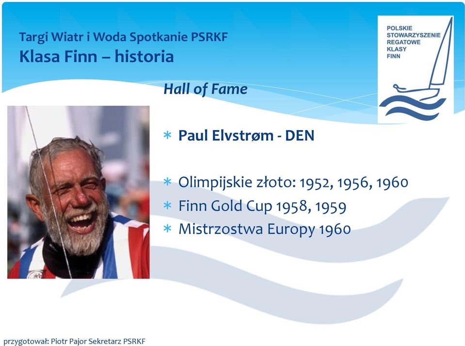złoto: 1952, 1956, 1960 * Finn Gold