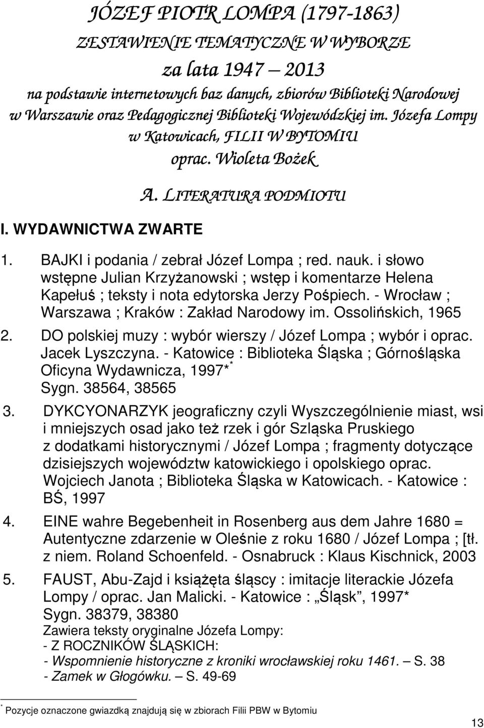 i słowo wstępne Julian Krzyżanowski ; wstęp i komentarze Helena Kapełuś ; teksty i nota edytorska Jerzy Pośpiech. - Wrocław ; Warszawa ; Kraków : Zakład Narodowy im. Ossolińskich, 1965 2.