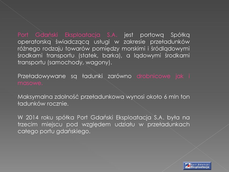 śródlądowymi środkami transportu (statek, barka), a lądowymi środkami transportu (samochody, wagony).