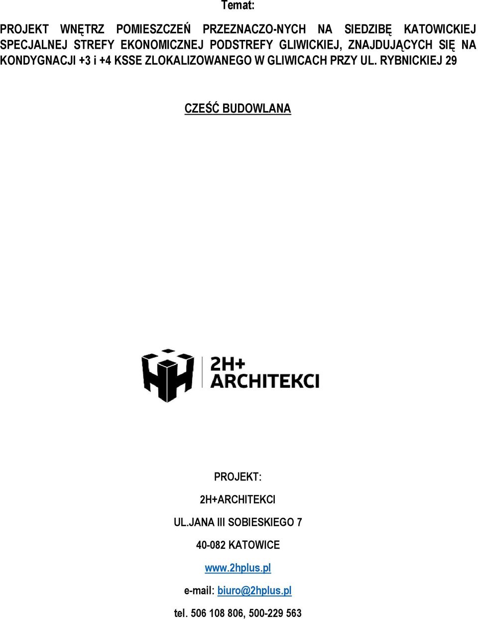 ZLOKALIZOWANEGO W GLIWICACH PRZY UL. RYBNICKIEJ 29 CZEŚĆ BUDOWLANA PROJEKT: 2H+ARCHITEKCI UL.