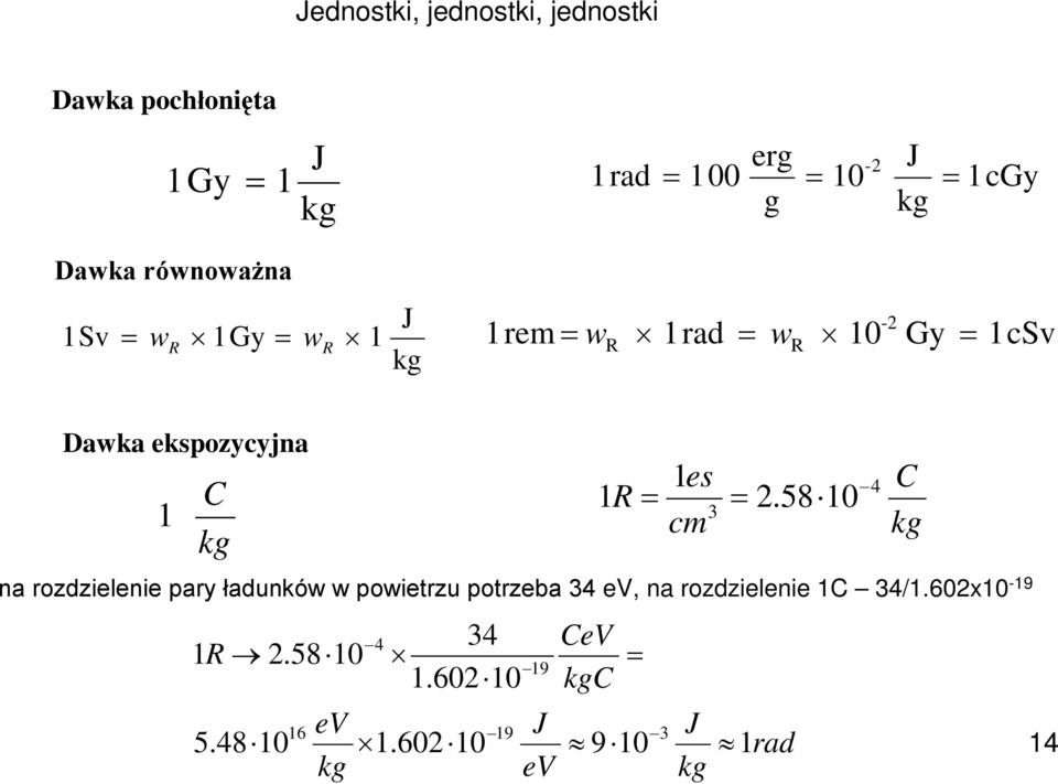 2.5810 1 3 cm kg kg na rozdzielenie pary ładunków w powietrzu potrzeba 34 ev, na rozdzielenie 1C