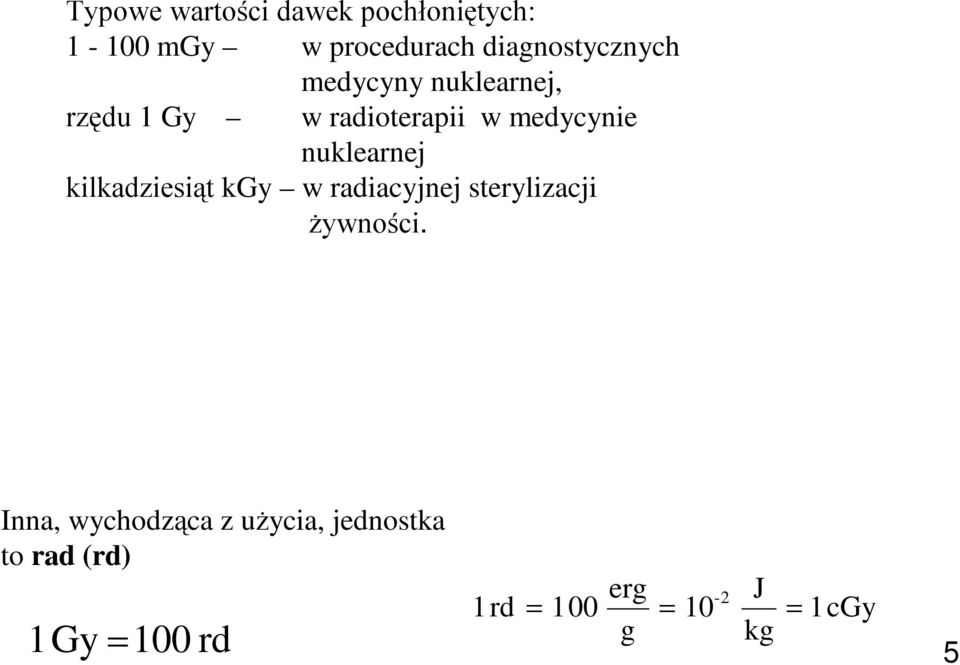 medycynie nuklearnej kilkadziesiąt kgy w radiacyjnej sterylizacji