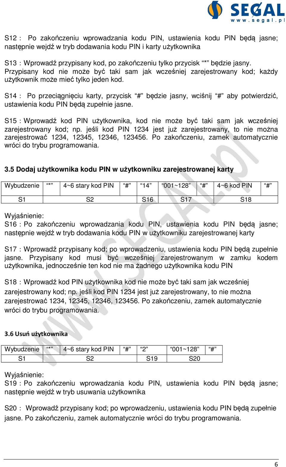 4: Po przeciągnięciu ciu karty, przycisk # będzie jasny, wciśnij # aby potwierdzić, ustawienia kodu PIN będą ą zupełnie jasne.