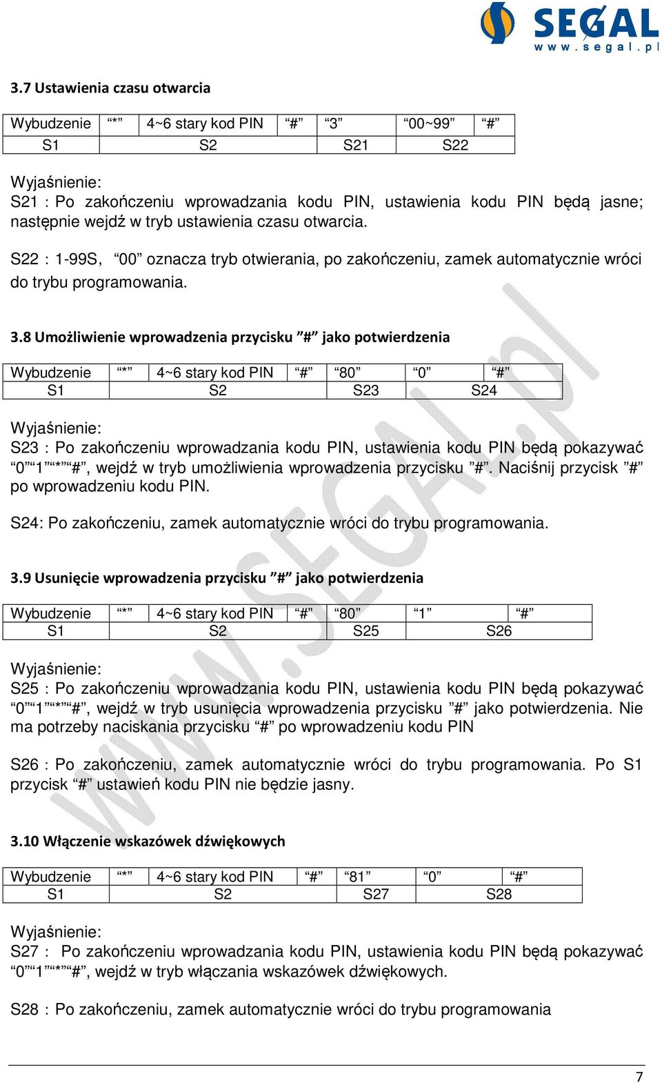 8 Umożliwienie wprowadzenia przycisku # jako potwierdzenia Wybudzenie * 4~6 stary kod PIN # 80 0 # S2 S23 S24 S23:Po zakończeniu wprowadzania kodu PIN, ustawienia kodu PIN będą pokazywać 0 1 * #,