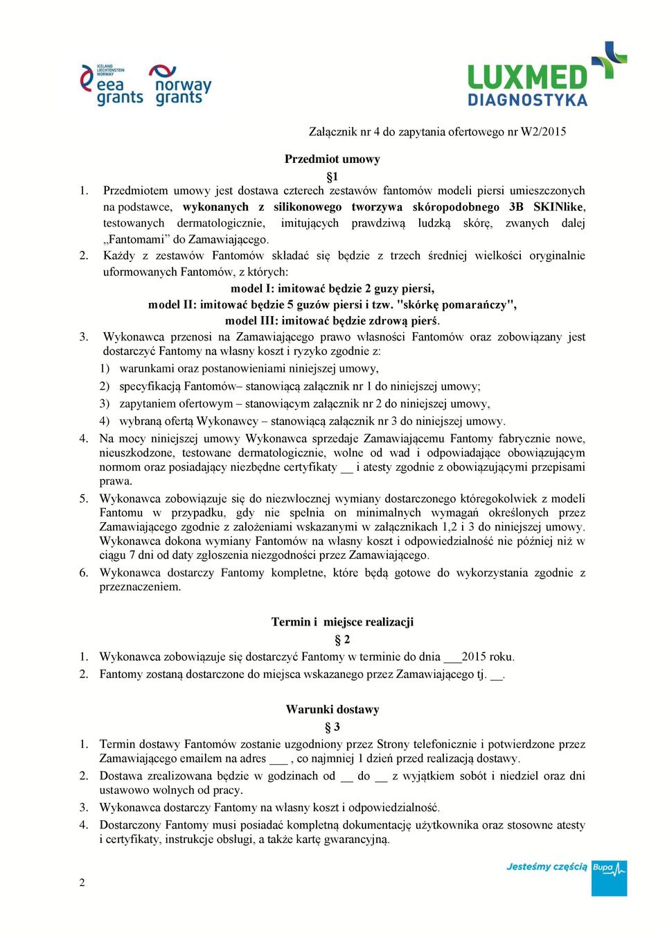imitujących prawdziwą ludzką skórę, zwanych dalej Fantomami do Zamawiającego. 2.