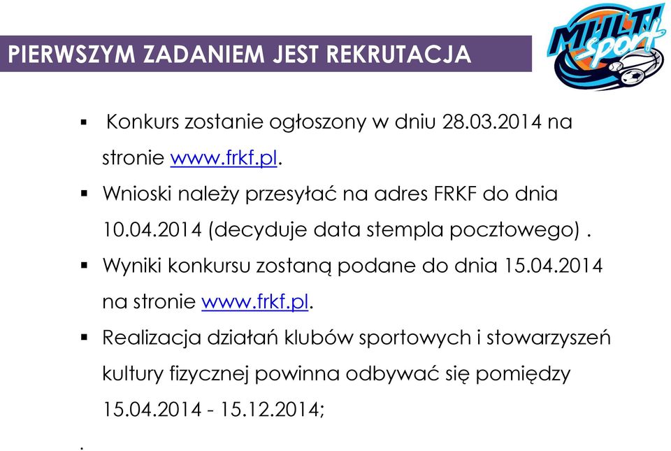 2014 (decyduje data stempla pocztowego). Wyniki konkursu zostaną podane do dnia 15.04.