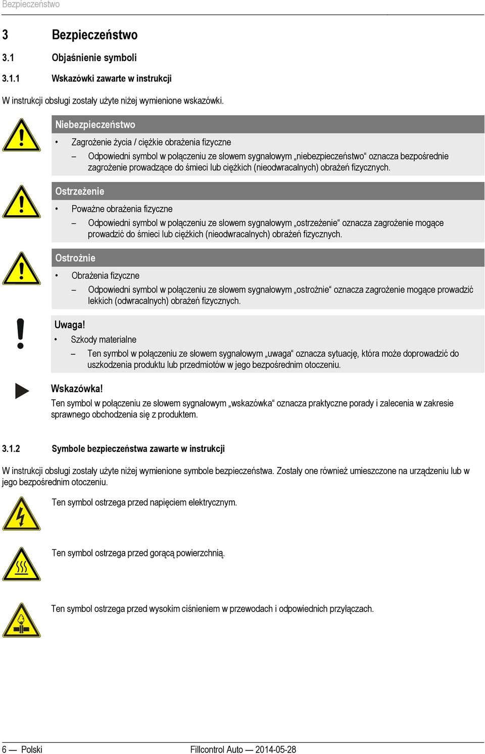 docx @ 616 @ @ 1 Pos: 21 /Sicherheit/Verwendete Symbole in der Anleitung/Elektrische Spannung @ 0\mod_1385551074051_183.