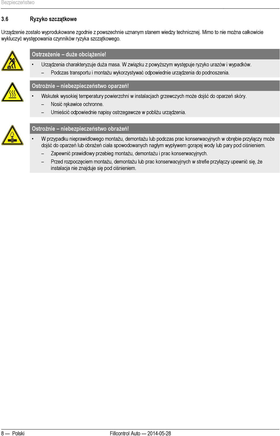docx @ 908 @ @ 1 Pos: 38 /xxxx_hinweise/sicherheit/s -- Vorsicht Verbrennungsgefahr -- Hohe Oberflaechentemperaturen in Heizungsanlagen @ 8\mod_1411478847909_183.