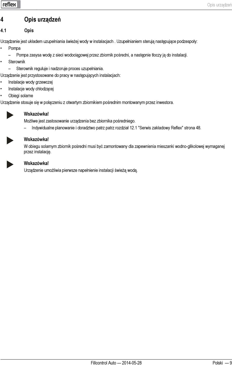 1/Beschreibung @ 0\mod_1385629992133_183.docx @ 5388 @ 2 @ 1 4.1 Opis Urządzenie jest układem uzupełniania świeżej wody w instalacjach.