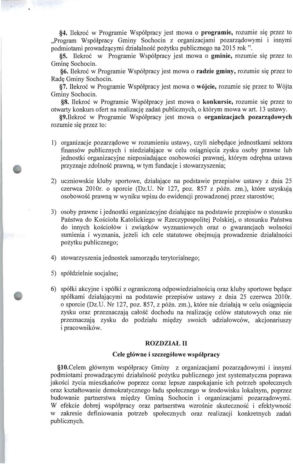 Ilekroc w Programie Wsp61pracy jest mowa 0 radzie gminy, rozumie siy przez to Rady Gminy Sochocin. 7. Ilekroc w Programie Wspolpracy jest mowa 0 w6jcie, rozumie siy przez to Wojta Gminy Sochocin. 8.