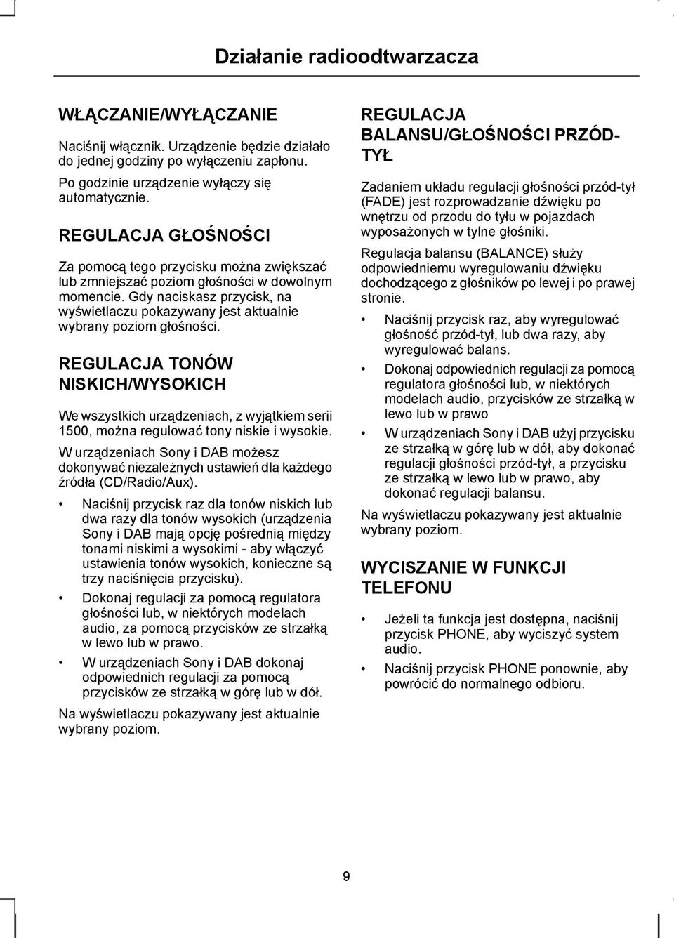 Gdy naciskasz przycisk, na wyświetlaczu pokazywany jest aktualnie wybrany poziom głośności.