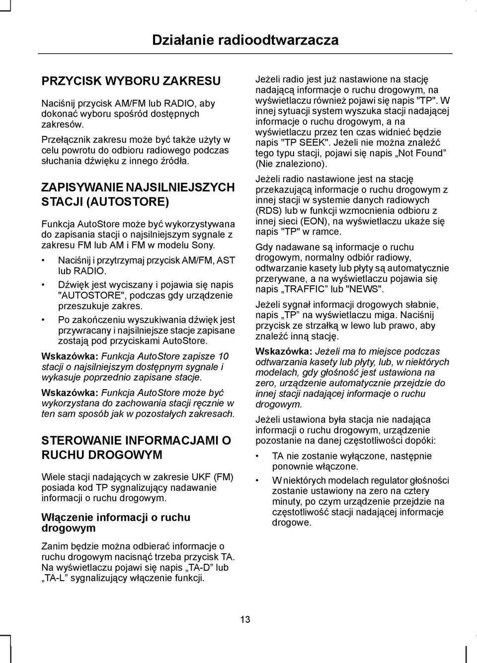 ZAPISYWANIE NAJSILNIEJSZYCH STACJI (AUTOSTORE) Funkcja AutoStore może być wykorzystywana do zapisania stacji o najsilniejszym sygnale z zakresu FM lub AM i FM w modelu Sony.