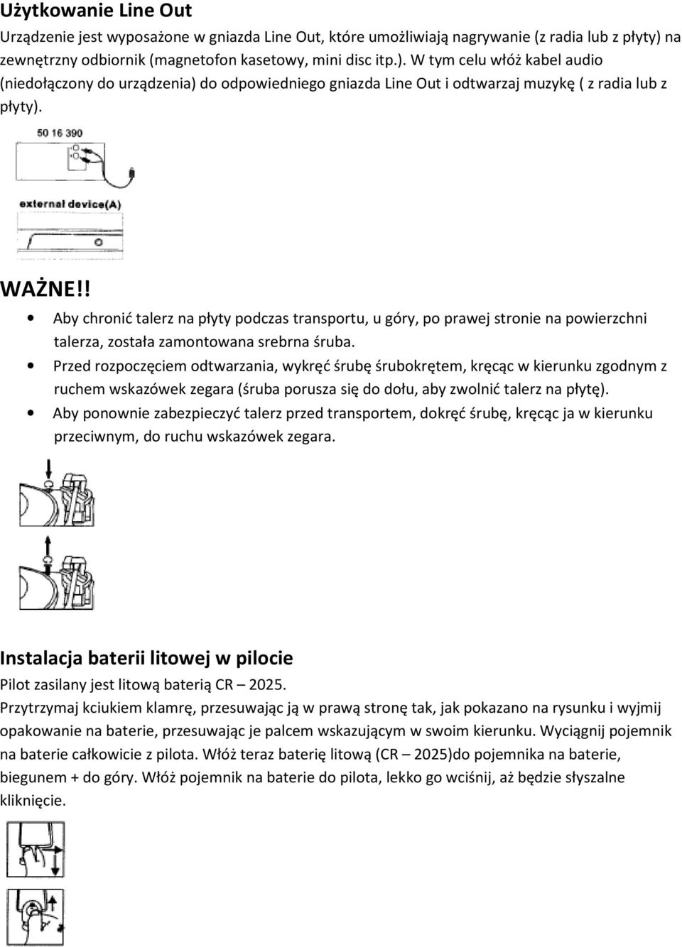 WAŻNE!! Aby chronić talerz na płyty podczas transportu, u góry, po prawej stronie na powierzchni talerza, została zamontowana srebrna śruba.