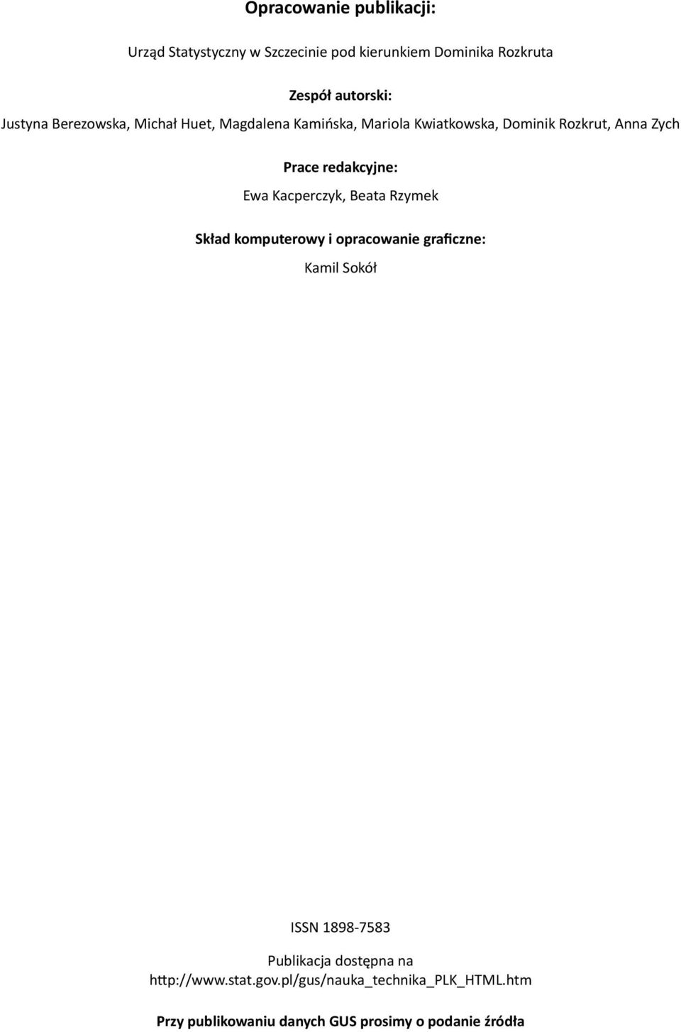 Ewa Kacperczyk, Beata Rzymek Skład komputerowy i opracowanie graficzne: Kamil Sokół ISSN 1898-7583 Publikacja