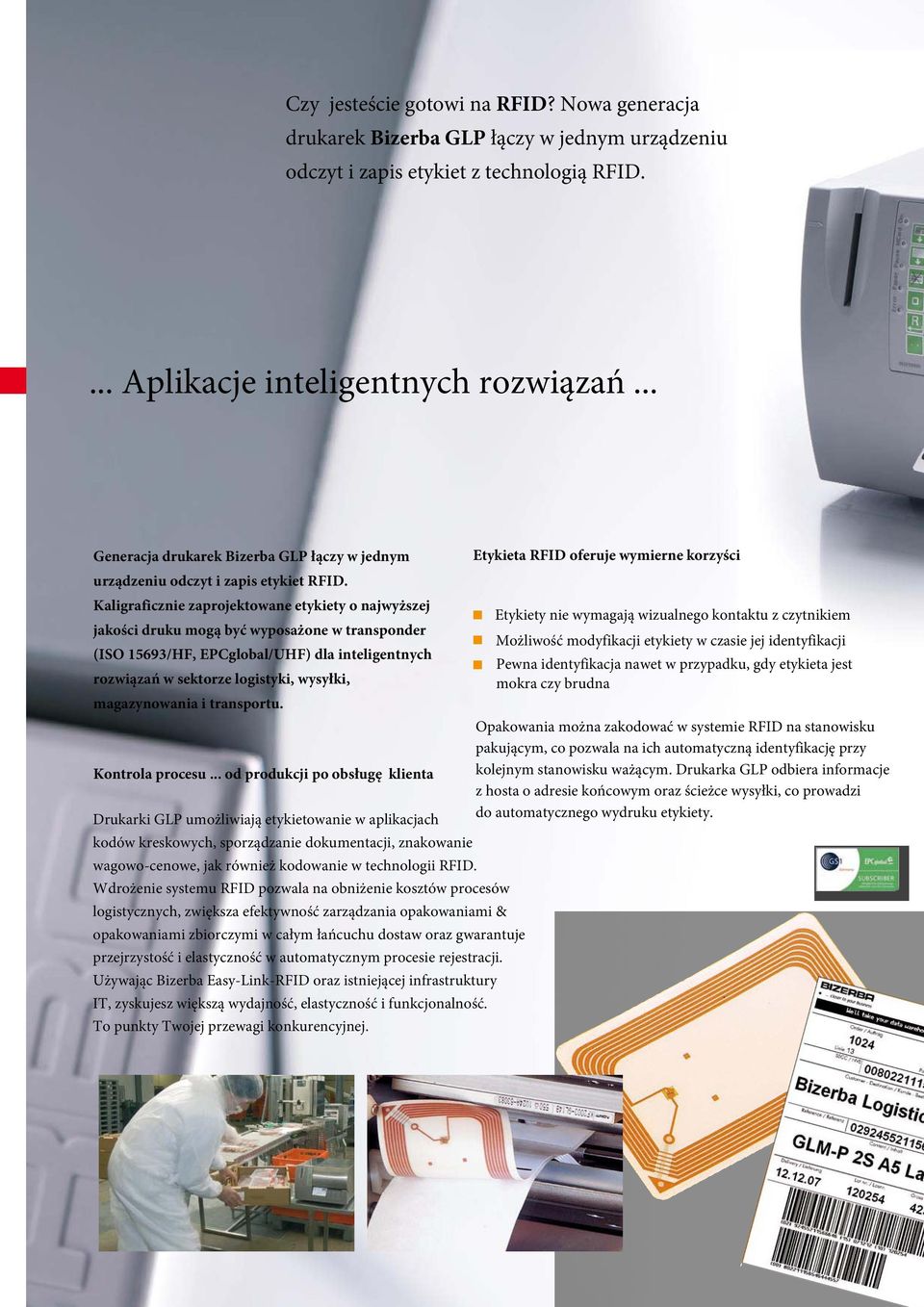 Kaligraficznie zaprojektowane etykiety o najwy szej Etykiety nie wymagaj wizualnego kontaktu z czytnikiem jako ci druku mog by wyposa one w transponder Mo liwo modyfikacji etykiety w czasie jej