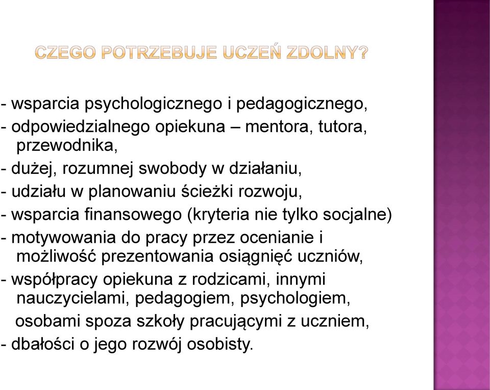 socjalne) - motywowania do pracy przez ocenianie i możliwość prezentowania osiągnięć uczniów, - współpracy opiekuna z