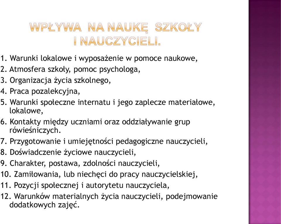 Przygotowanie i umiejętności pedagogiczne nauczycieli, 8. Doświadczenie życiowe nauczycieli, 9. Charakter, postawa, zdolności nauczycieli, 10.