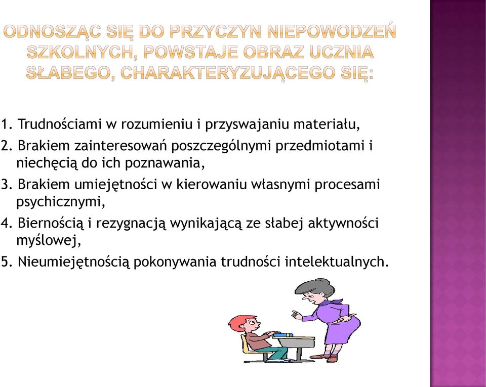 Brakiem umiejętności w kierowaniu własnymi procesami psychicznymi, 4.
