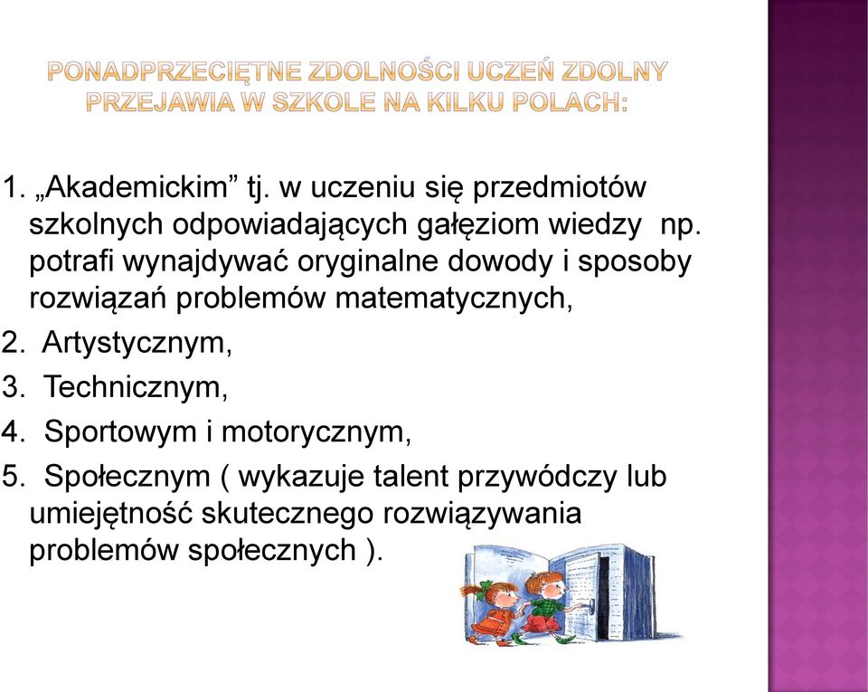 potrafi wynajdywać oryginalne dowody i sposoby rozwiązań problemów matematycznych, 2.