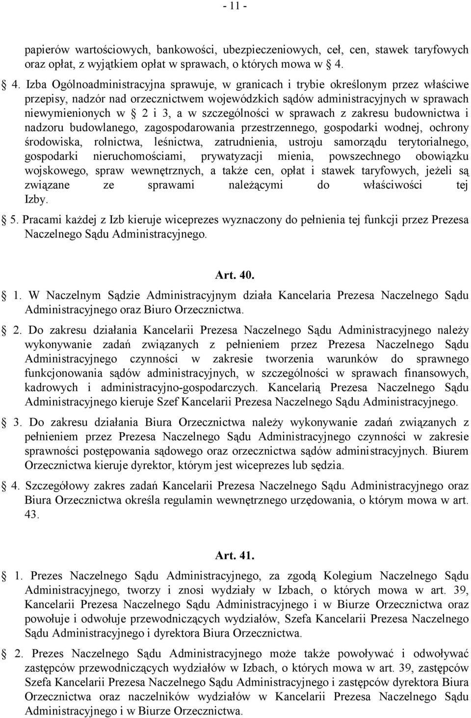 szczególności w sprawach z zakresu budownictwa i nadzoru budowlanego, zagospodarowania przestrzennego, gospodarki wodnej, ochrony środowiska, rolnictwa, leśnictwa, zatrudnienia, ustroju samorządu