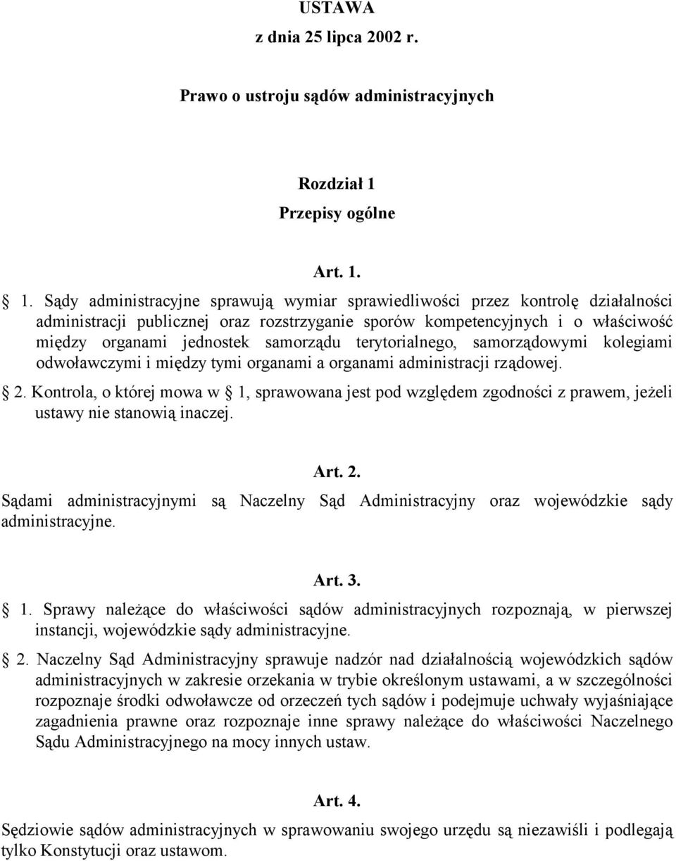 1. Sądy administracyjne sprawują wymiar sprawiedliwości przez kontrolę działalności administracji publicznej oraz rozstrzyganie sporów kompetencyjnych i o właściwość między organami jednostek