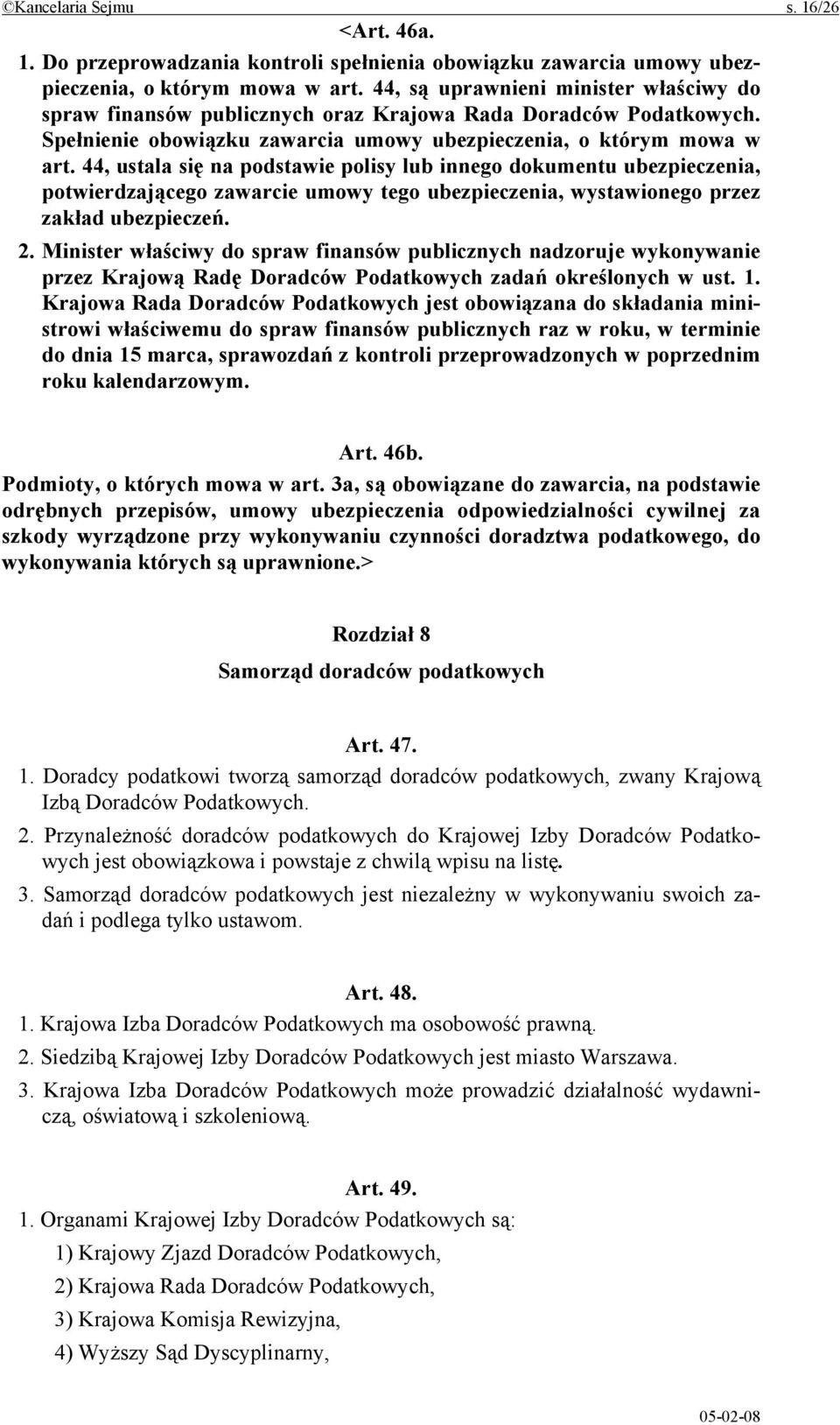 44, ustala się na podstawie polisy lub innego dokumentu ubezpieczenia, potwierdzającego zawarcie umowy tego ubezpieczenia, wystawionego przez zakład ubezpieczeń. 2.