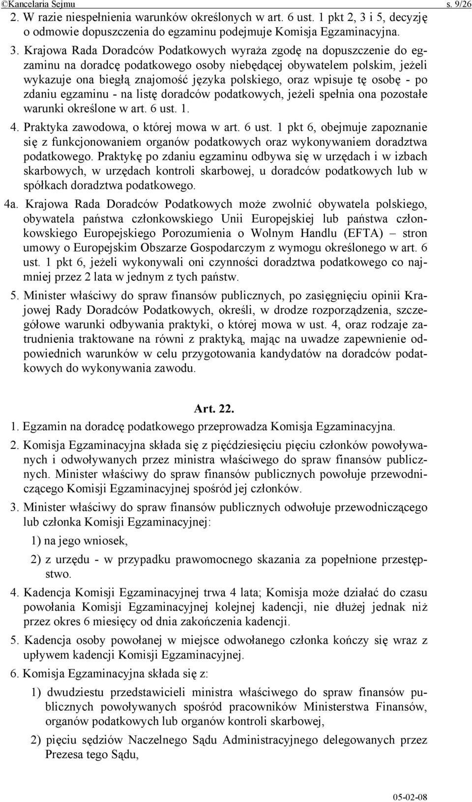 Krajowa Rada Doradców Podatkowych wyraża zgodę na dopuszczenie do egzaminu na doradcę podatkowego osoby niebędącej obywatelem polskim, jeżeli wykazuje ona biegłą znajomość języka polskiego, oraz