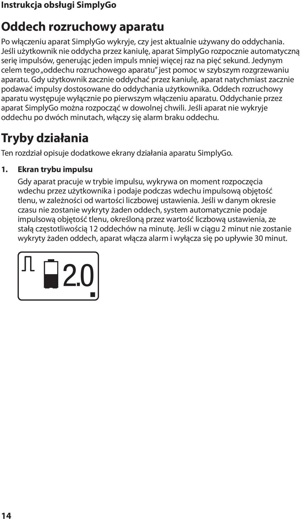 Jedynym celem tego oddechu rozruchowego aparatu jest pomoc w szybszym rozgrzewaniu aparatu.