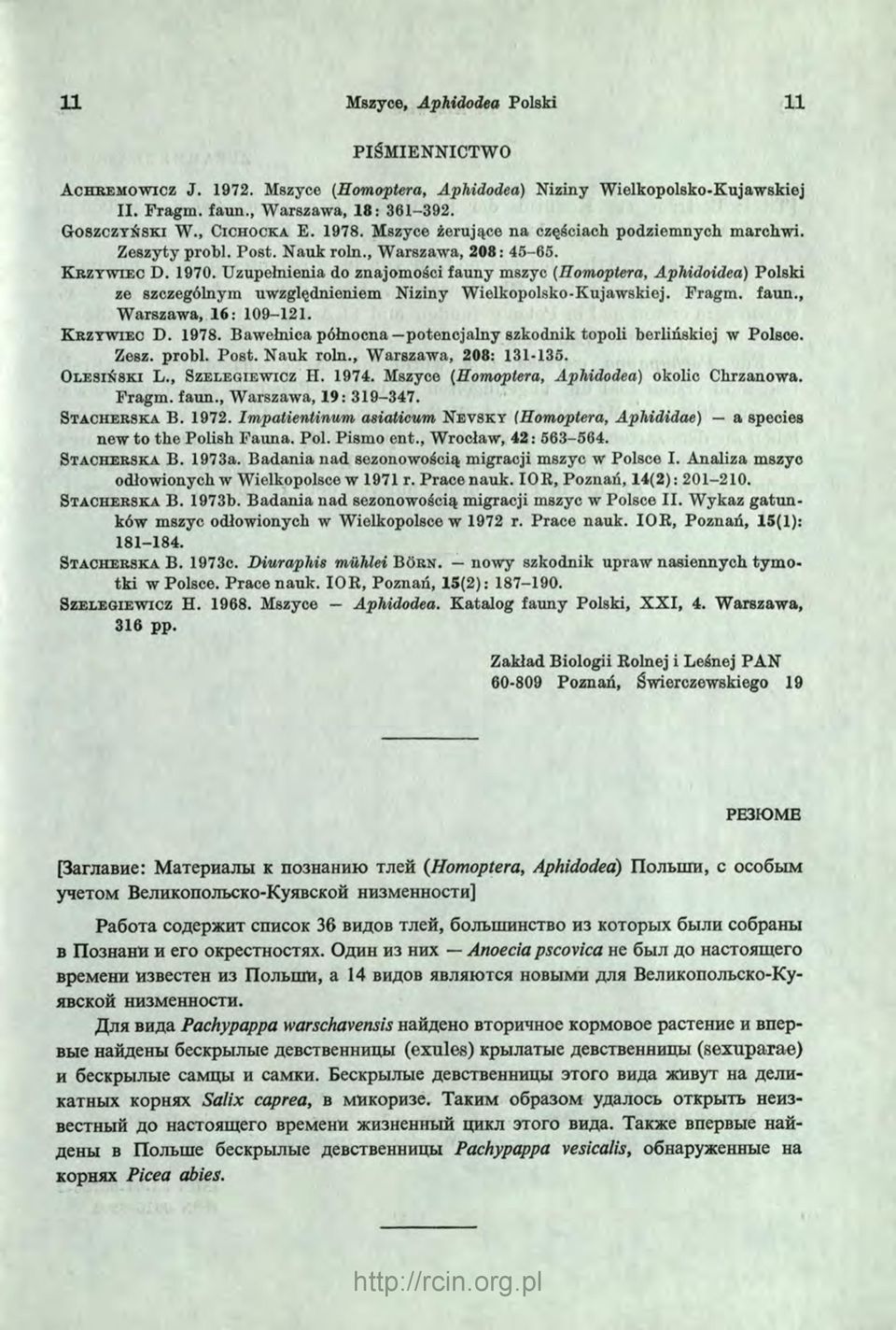 Uzupełnienia do znajomości fauny mszyc (Homoptera, Aphidoidea) Polski ze szczególnym uwzględnieniem Niziny Wielkopolsko-Kujawskiej. Pragm. faun., Warszawa, 16: 109-121. K r z y w i e c D. 1978.
