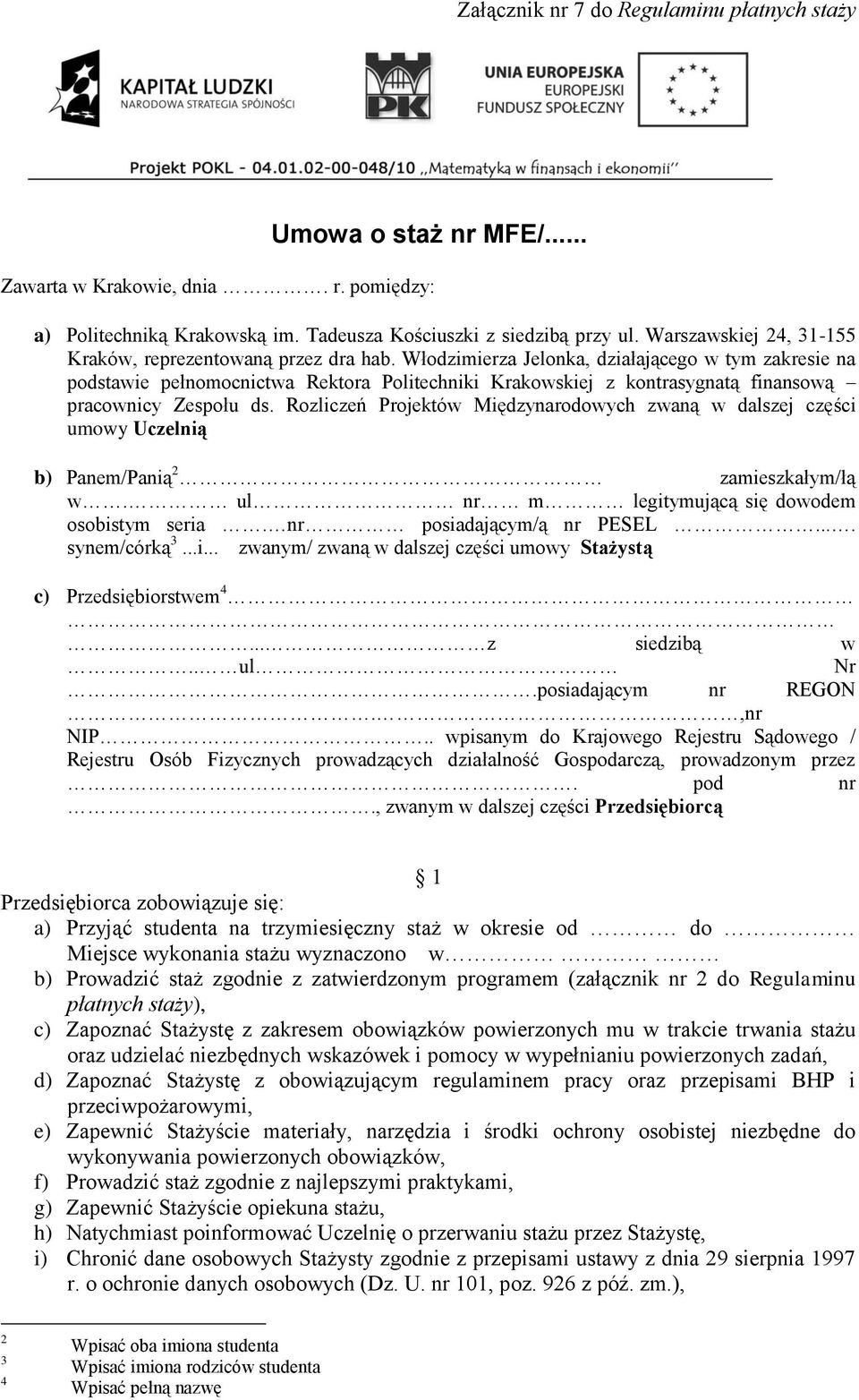 Włodzimierza Jelonka, działającego w tym zakresie na podstawie pełnomocnictwa Rektora Politechniki Krakowskiej z kontrasygnatą finansową pracownicy Zespołu ds.