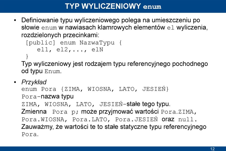.., eln Typ wyliczeniowy jest rodzajem typu referencyjnego pochodnego od typu Enum.