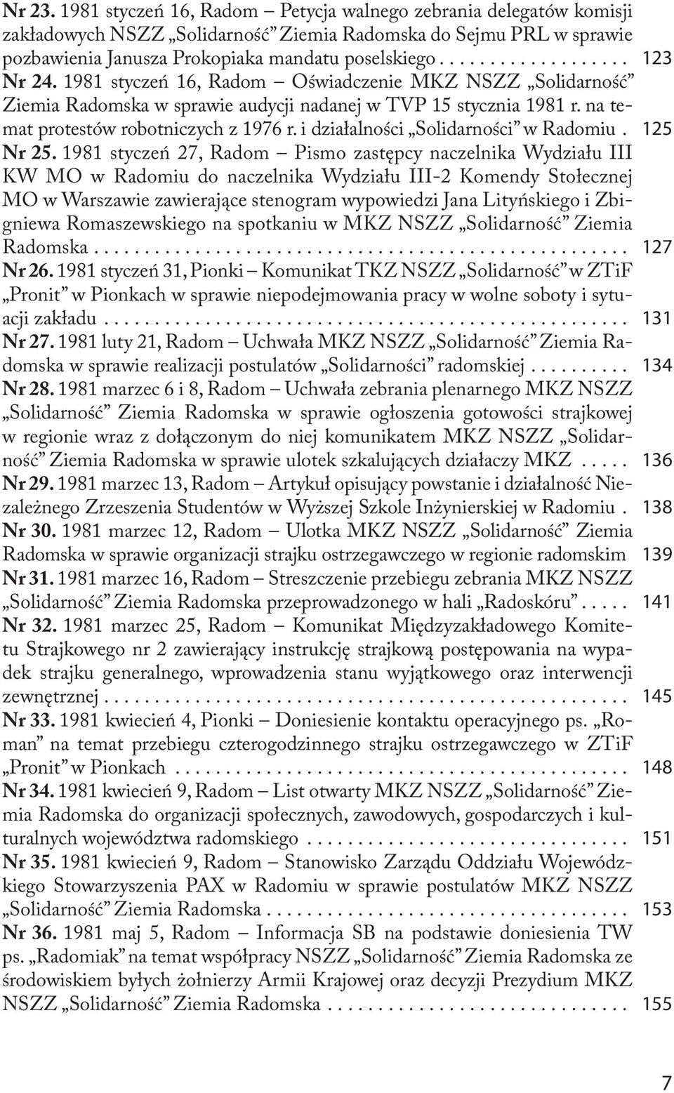 i działalności Solidarności w Radomiu. 125 Nr 25. 1981 styczeń 27, Radom Pismo zastępcy naczelnika Wydziału III KW MO w Radomiu do naczelnika Wydziału III.