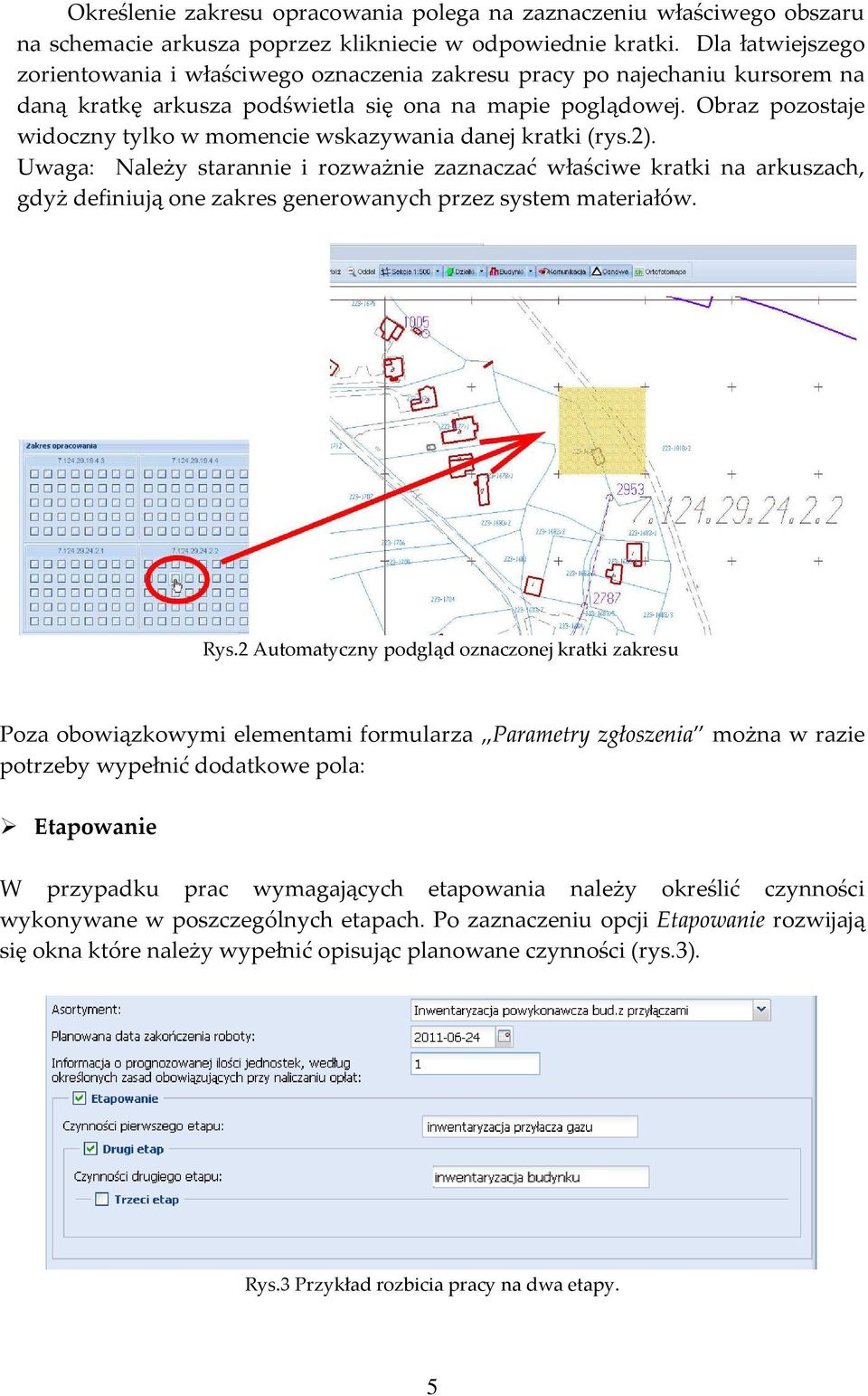 Obraz pozostaje widoczny tylko w momencie wskazywania danej kratki (rys.2).