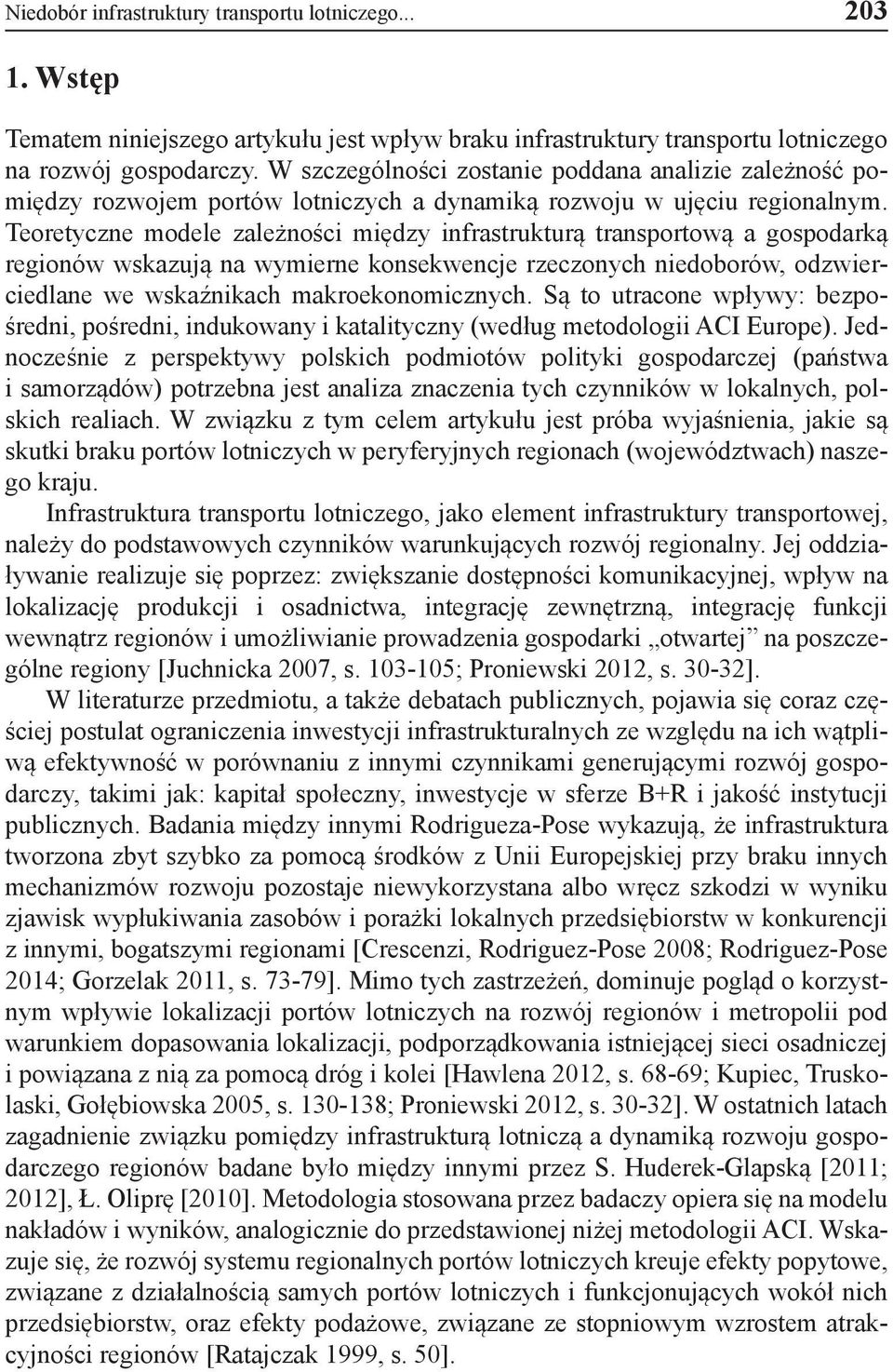 Teoretyczne modele zależności między infrastrukturą transportową a gospodarką regionów wskazują na wymierne konsekwencje rzeczonych niedoborów, odzwierciedlane we wskaźnikach makroekonomicznych.