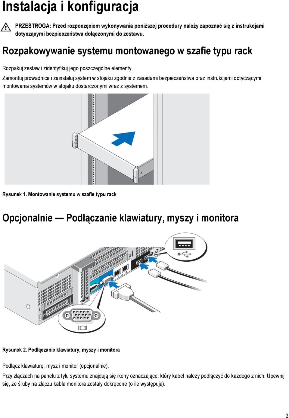 Instalacja i konfiguracja PRZESTROGA: Przed rozpoczęciem wykonywania poniższej procedury należy zapoznać się z instrukcjami dotyczącymi bezpieczeństwa dołączonymi do zestawu.