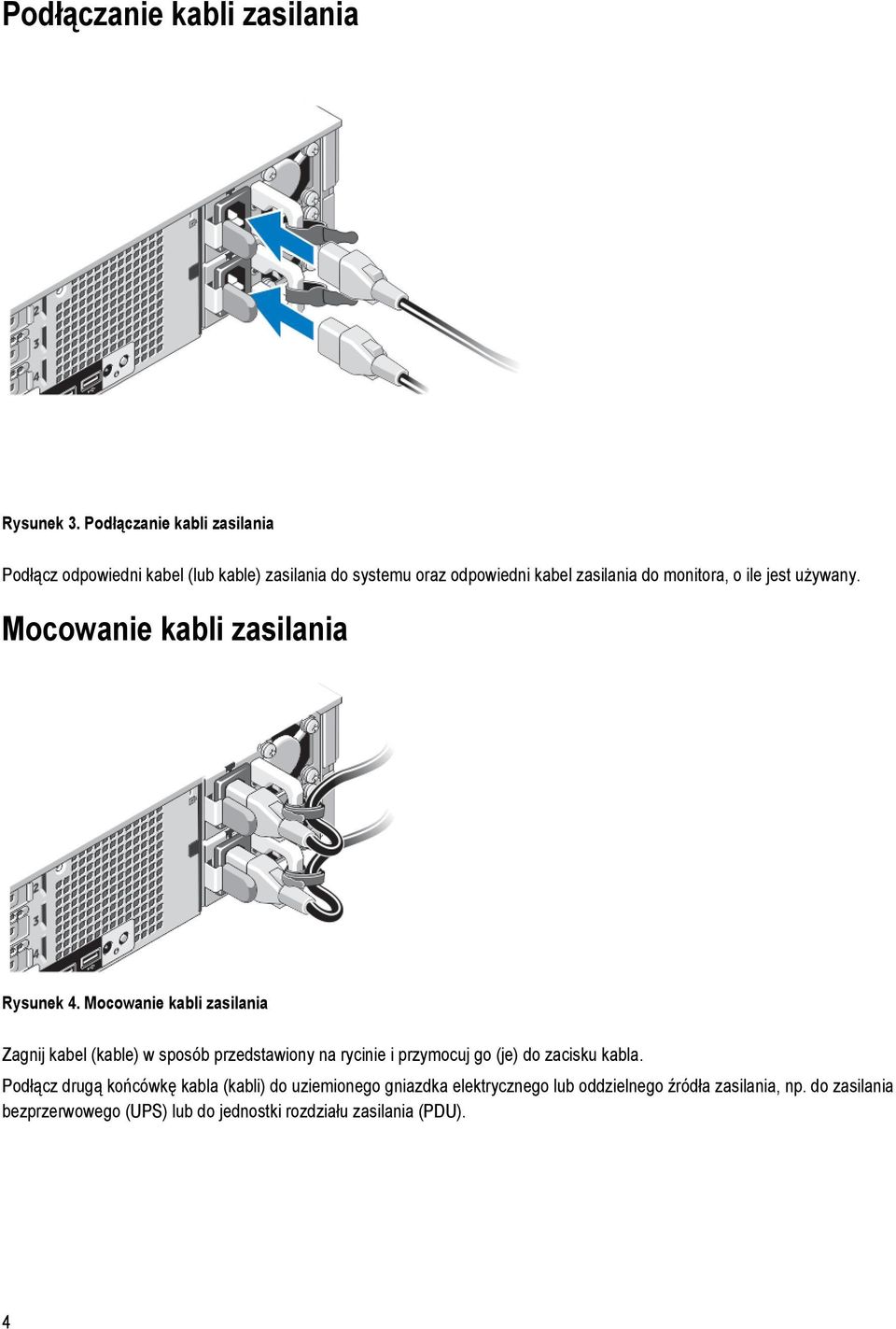 ile jest używany. Mocowanie kabli zasilania Rysunek 4.