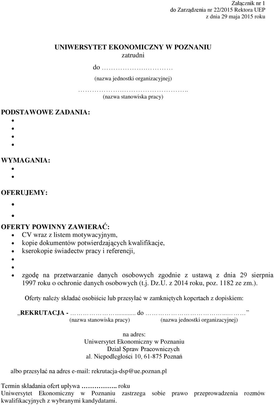 osobowych zgodnie z ustawą z dnia 29 sierpnia 1997 roku o ochronie danych osobowych (t.j. Dz.U. z 2014 roku, poz. 1182 ze zm.).