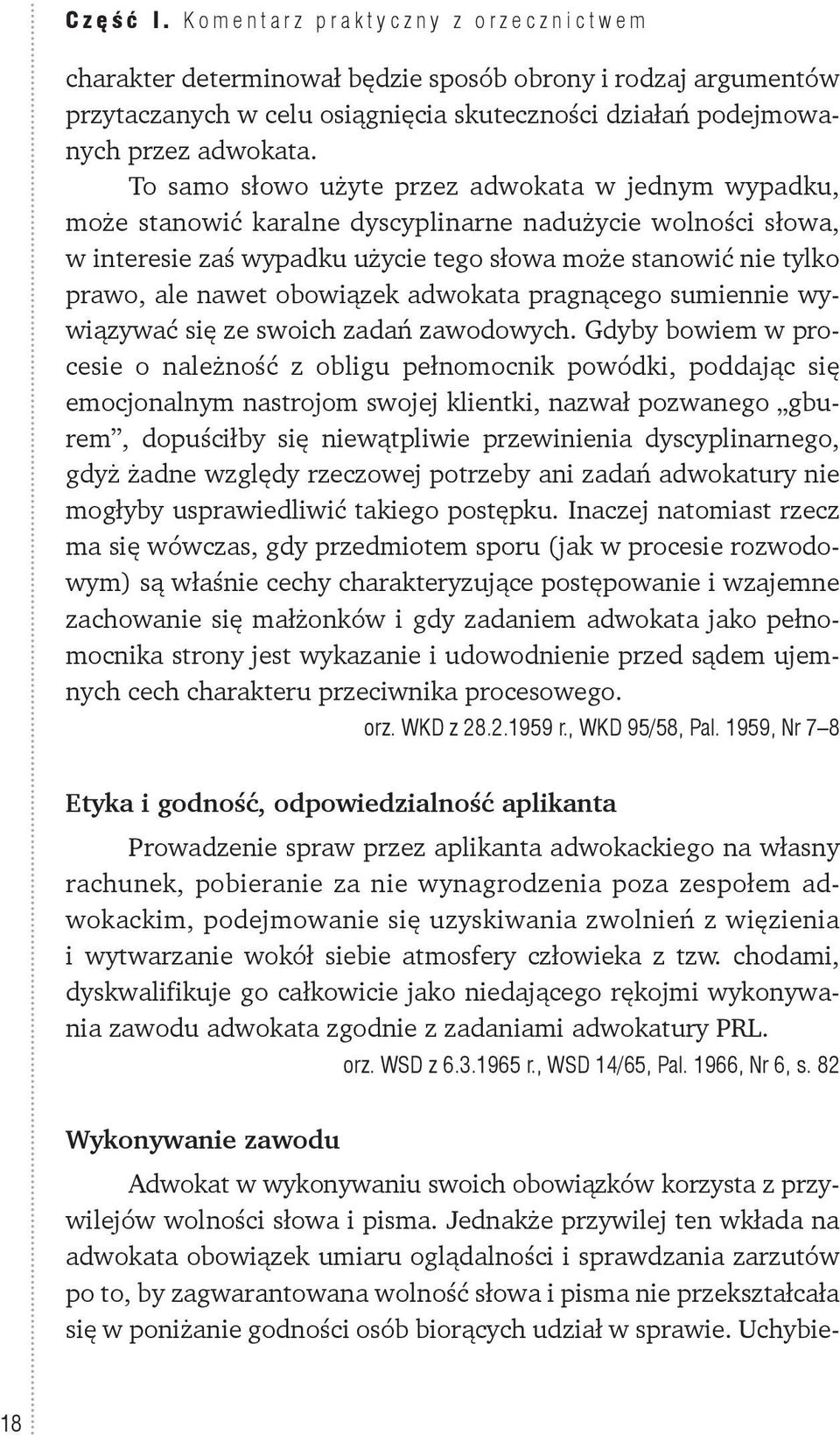 obowiązek adwokata pragnącego sumiennie wywiązywać się ze swoich zadań zawodowych.