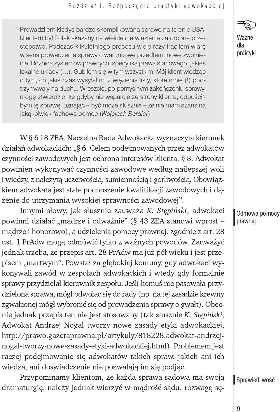 Różnica systemów prawnych, specyfika prawa stanowego, jakieś lokalne układy ( ). Gubiłem się w tym wszystkim. Mój klient wiedząc o tym, co jakiś czas wysyłał mi z więzienia listy, które mnie (!