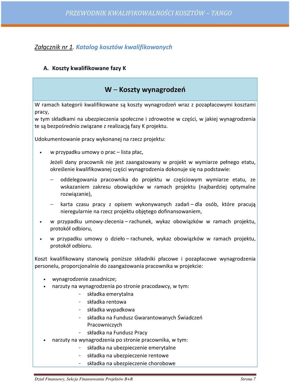 części, w jakiej wynagrodzenia te są bezpośrednio związane z realizacją fazy K projektu.