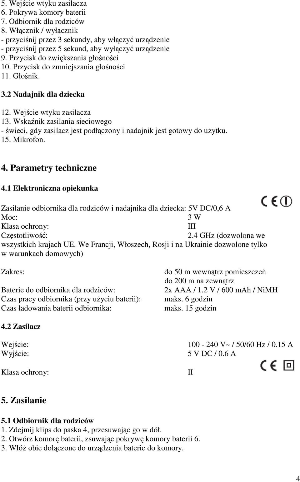 Przycisk do zmniejszania głośności 11. Głośnik. 3.2 Nadajnik dla dziecka 12. Wejście wtyku zasilacza 13.