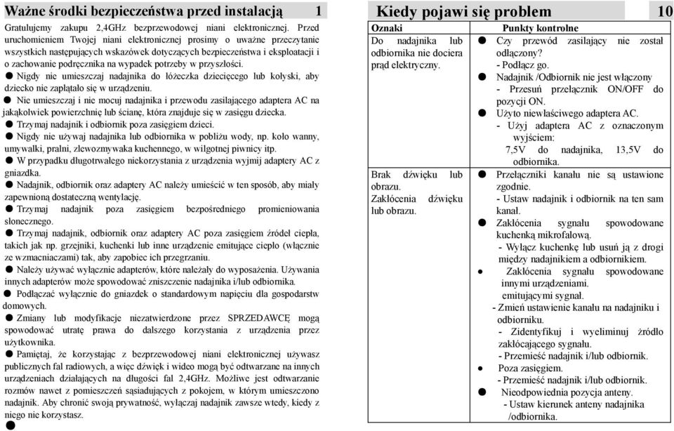 potrzeby w przyszłości. Nigdy nie umieszczaj nadajnika do łóżeczka dziecięcego lub kołyski, aby dziecko nie zapłątało się w urządzeniu.