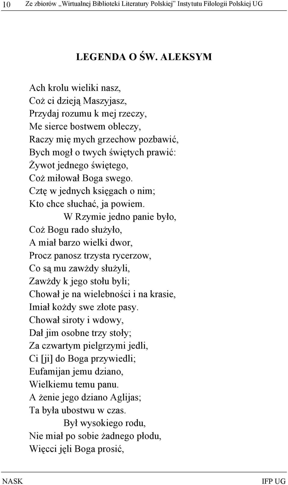 świętego, Coż miłował Boga swego. Cztę w jednych księgach o nim; Kto chce słuchać, ja powiem.