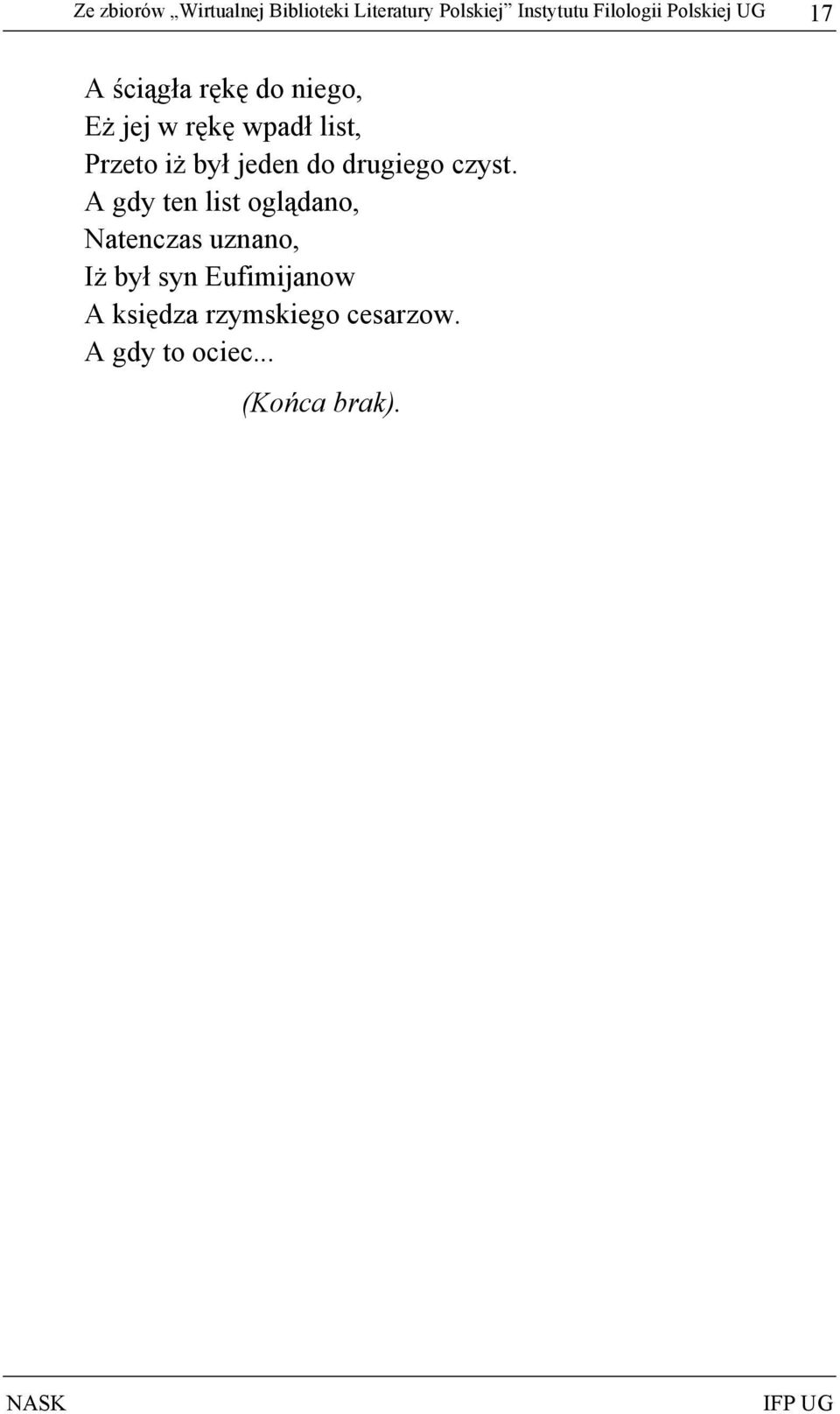 był jeden do drugiego czyst.