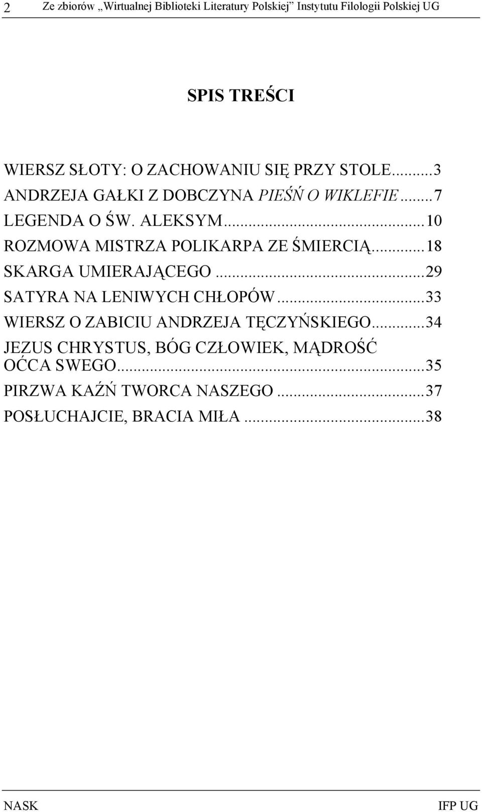 ..10 ROZMOWA MISTRZA POLIKARPA ZE ŚMIERCIĄ...18 SKARGA UMIERAJĄCEGO...29 SATYRA NA LENIWYCH CHŁOPÓW.