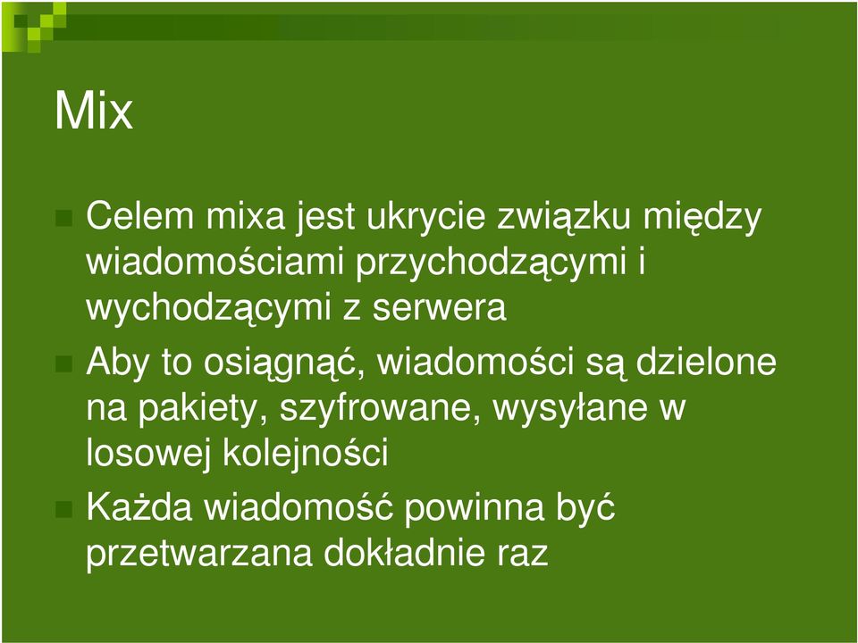 wiadomości są dzielone na pakiety, szyfrowane, wysyłane w