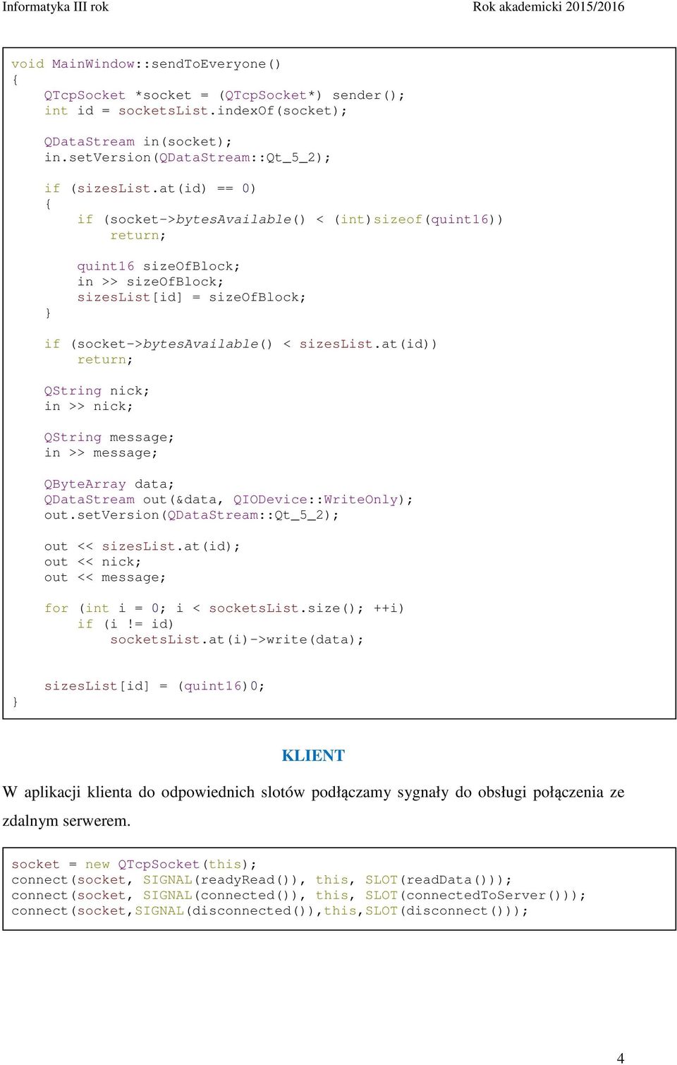 at(id)) QString nick; in >> nick; QString message; in >> message; QByteArray data; QDataStream out(&data, QIODevice::WriteOnly); out.setversion(qdatastream::qt_5_2); out << sizeslist.