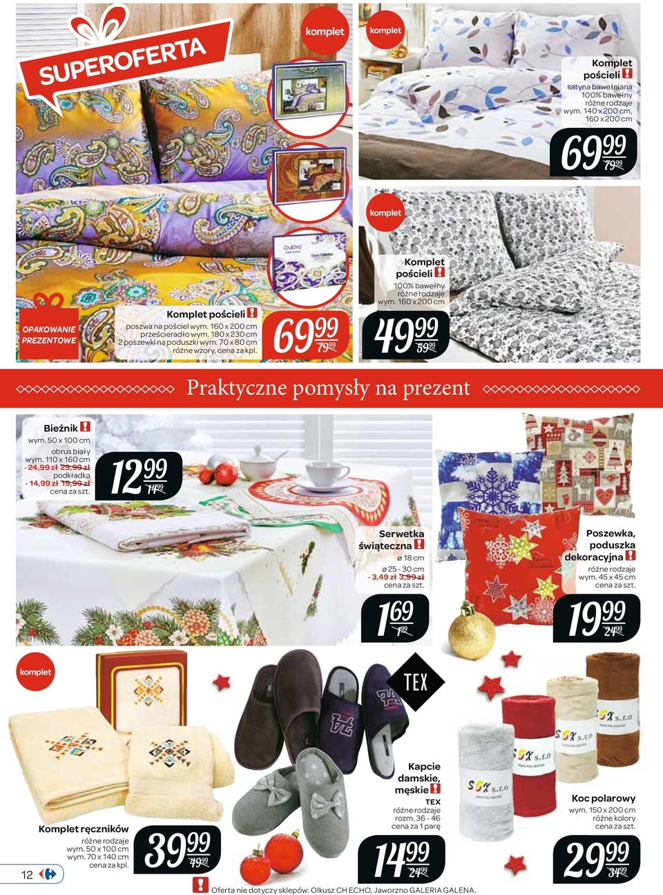 50 x 100 cm obrus biały wym. 110 x 160 cm - 24, zł 29, zł podkładka - 14, zł 19, zł 12 14 Serwetka świąteczna ø 18 cm ø 25-30 cm - 3,49 zł 3, zł 1 69 1 Poszewka, poduszka dekoracyjna wym.